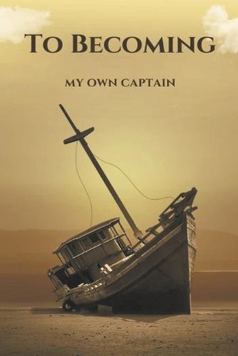 Cover image for To Becoming; My Own Captain