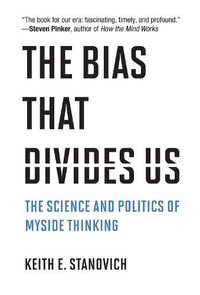 Cover image for The Bias That Divides Us: The Science and Politics of Myside Thinking
