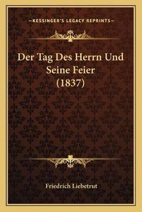 Cover image for Der Tag Des Herrn Und Seine Feier (1837)