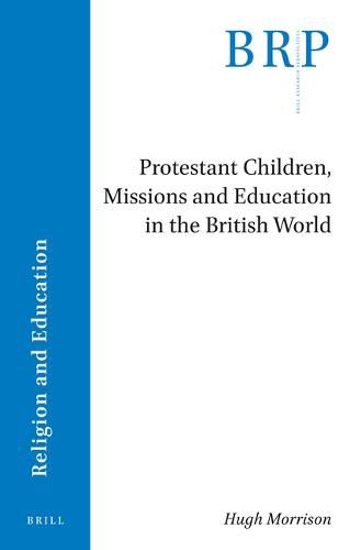 Cover image for Protestant Children, Missions and Education in the British World