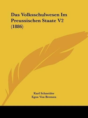 Cover image for Das Volksschulwesen Im Preussischen Staate V2 (1886)