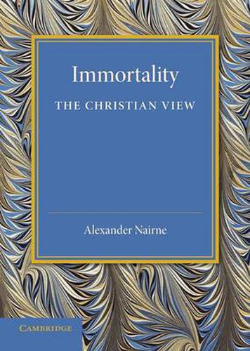 Cover image for Immortality: The Christian View: A Lecture to Churchmen at Norwich, 11 Feb 1931