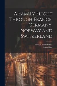 Cover image for A Family Flight Through France, Germany, Norway and Switzerland