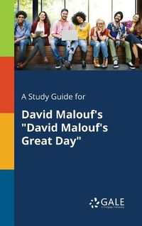 Cover image for A Study Guide for David Malouf's David Malouf's Great Day