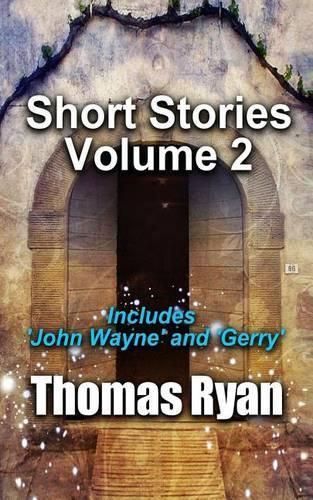 Short Stories Volume 2: Incudes 'John Wayne' and 'Gerry