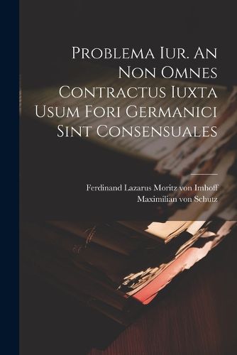 Problema Iur. An Non Omnes Contractus Iuxta Usum Fori Germanici Sint Consensuales