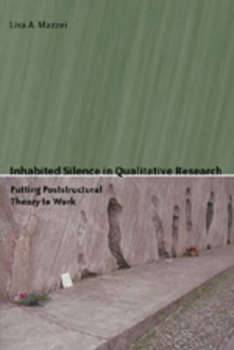 Inhabited Silence in Qualitative Research: Putting Poststructural Theory to Work