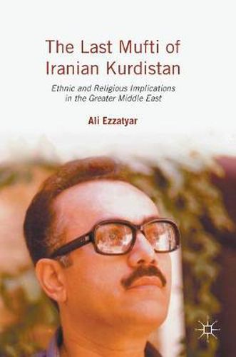 Cover image for The Last Mufti of Iranian Kurdistan: Ethnic and Religious Implications in the Greater Middle East