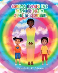 Cover image for Grandma Margie's Tale the Promise of the Seven Color Rainbow