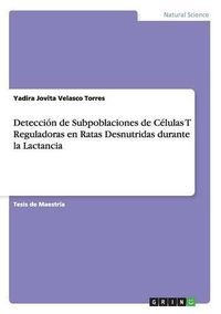 Cover image for Deteccion de Subpoblaciones de Celulas T Reguladoras en Ratas Desnutridas durante la Lactancia