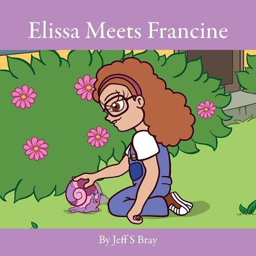 Cover image for Elissa Meets Francine: Elissa the Curious Snail Series Volume 2