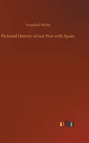 Cover image for Pictorial History of our War with Spain