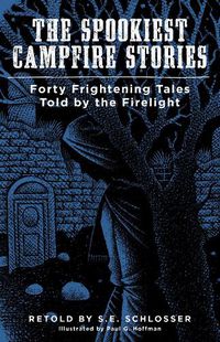 Cover image for The Spookiest Campfire Stories: Forty Frightening Tales Told by the Firelight