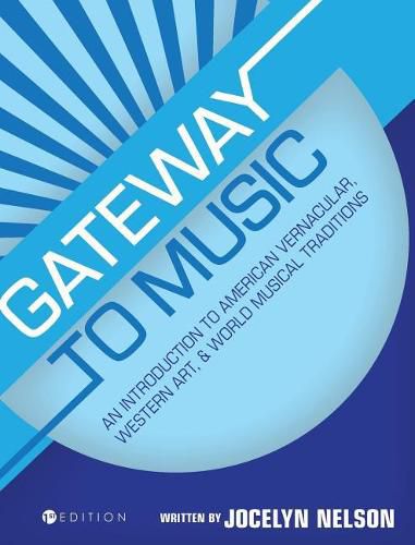 Cover image for Gateway to Music: An Introduction to American Vernacular, Western Art, and World Musical Traditions