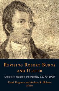 Cover image for Revising Robert Burns and Ulster: Literature, Religion and Politics, C.1770-1920