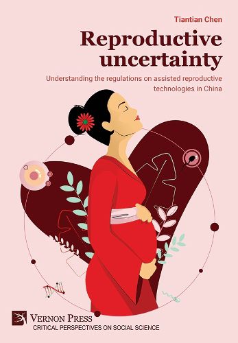 Reproductive uncertainty: Understanding the regulations on assisted reproductive technologies in China