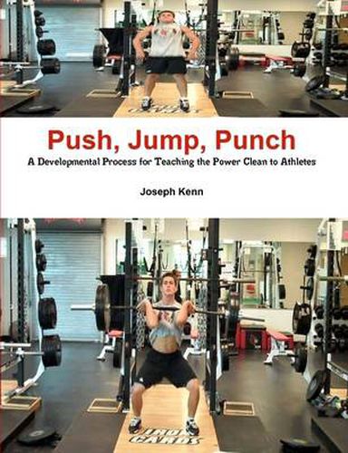 Cover image for Push, Jump, Punch A Developmental Process for Teaching the Power Clean to Athletes