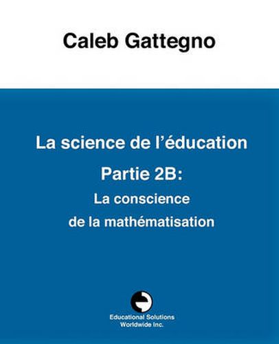 Cover image for La Science de l' ducation Partie 2b: La Conscience de la Math matisation