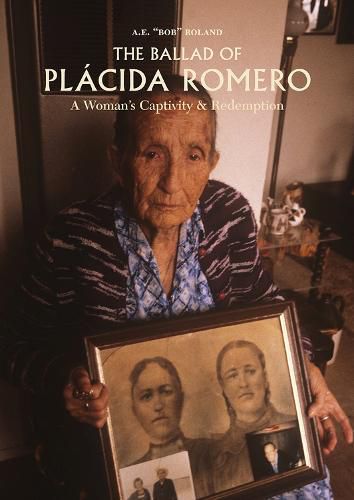 Cover image for The Ballad of Placida Romero: A Woman's Captivity & Redemption: The Ballad of Placida Romero