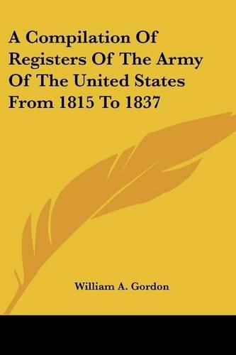 Cover image for A Compilation of Registers of the Army of the United States from 1815 to 1837