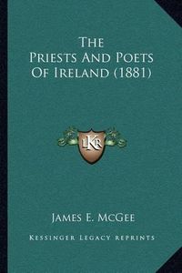 Cover image for The Priests and Poets of Ireland (1881)