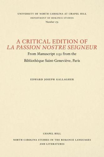 Cover image for A Critical Edition of La Passion Nostre Seigneur: From Manuscript 1131 from the Bibliotheque Saint-Genevieve, Paris