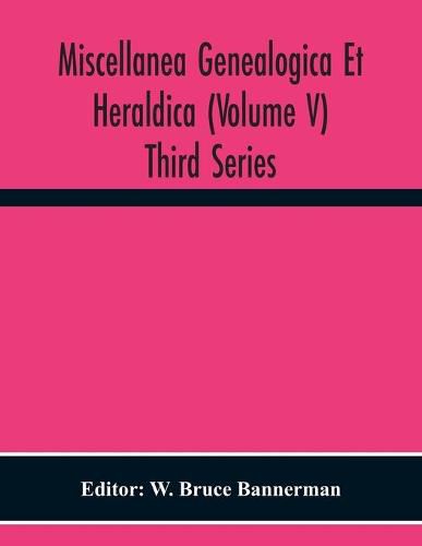 Miscellanea Genealogica Et Heraldica (Volume V) Third Series