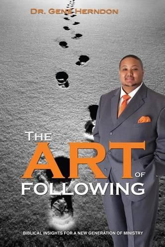 Cover image for The Art Of Following: Biblical Insights For A New Generation Of Ministry