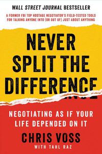 Cover image for Never Split the Difference: Negotiating as If Your Life Depended on It