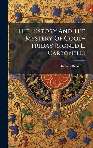 Cover image for The History And The Mystery Of Good-friday [signed L. Carbonell]