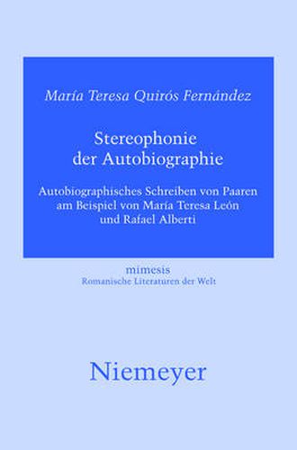 Cover image for Stereophonie Der Autobiographie: Autobiographisches Schreiben Von Paaren Am Beispiel Von Maria Teresa Leon Und Rafael Alberti