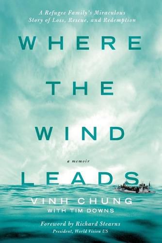 Where the Wind Leads: A Refugee Family's Miraculous Story of Loss, Rescue, and Redemption