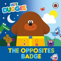 Cover image for Hey Duggee: The Opposites Badge