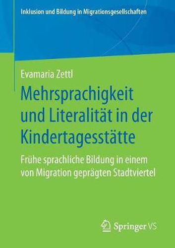 Cover image for Mehrsprachigkeit Und Literalitat in Der Kindertagesstatte: Fruhe Sprachliche Bildung in Einem Von Migration Gepragten Stadtviertel