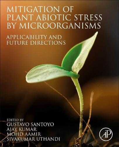 Cover image for Mitigation of Plant Abiotic Stress by Microorganisms: Applicability and Future Directions