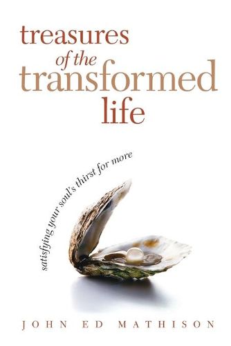 Cover image for Treasures of the Transformed Life 40 Day Reading Book: Satisfying Your Soul's Thirst for More