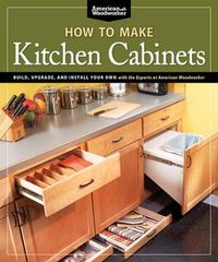 Cover image for How To Make Kitchen Cabinets (Best of American Woodworker)