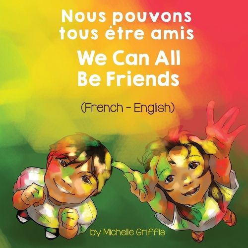 We Can All Be Friends (French-English) Nous pouvons tous etre amis