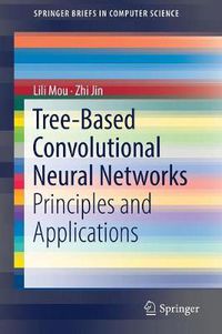 Cover image for Tree-Based Convolutional Neural Networks: Principles and Applications