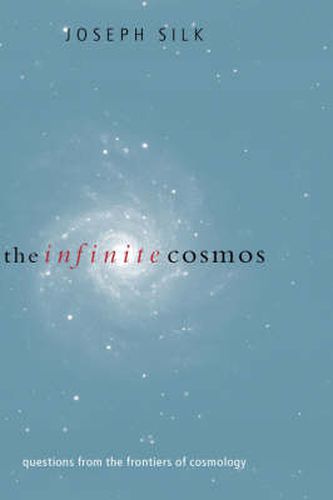 Cover image for The Infinite Cosmos: Questions from the Frontiers of Cosmology