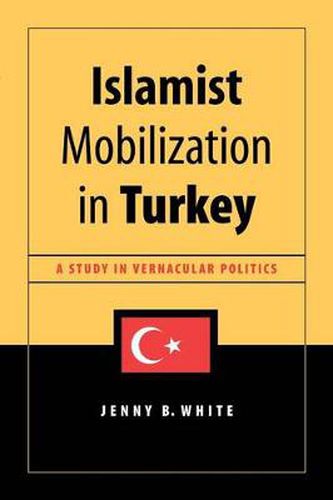 Cover image for Islamist Mobilization in Turkey: A Study in Vernacular Politics