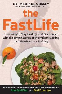 Cover image for The FastLife: Lose Weight, Stay Healthy, and Live Longer with the Simple Secrets of Intermittent Fasting and High-Intensity Training