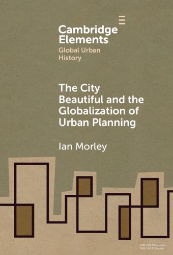 Cover image for The City Beautiful and the Globalization of Urban Planning