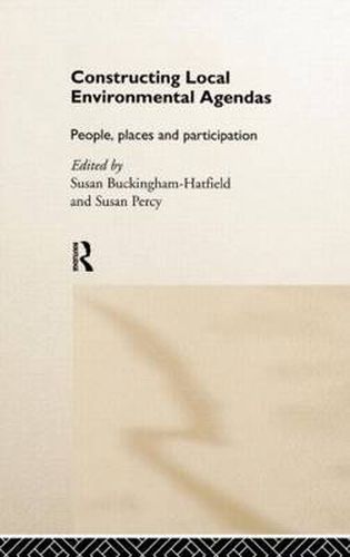 Cover image for Constructing Local Environmental Agendas: People, Places and Participation