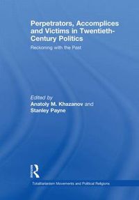 Cover image for Perpetrators, Accomplices and Victims in Twentieth-Century Politics: Reckoning with the Past