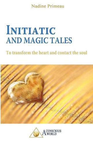 Cover image for Initiatic and Magic Tales: To Transform the Heart and Contact the Soul