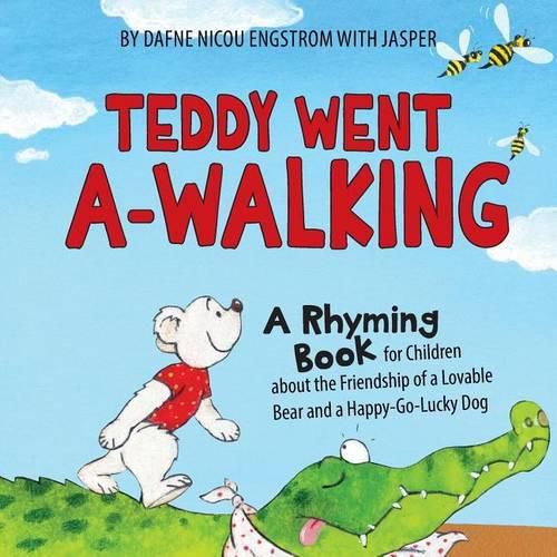 Cover image for Teddy Went A -walking: A Rhyming Book for Children about the Friendship of a Lovable Bear and a Happy-Go-Lucky Dog