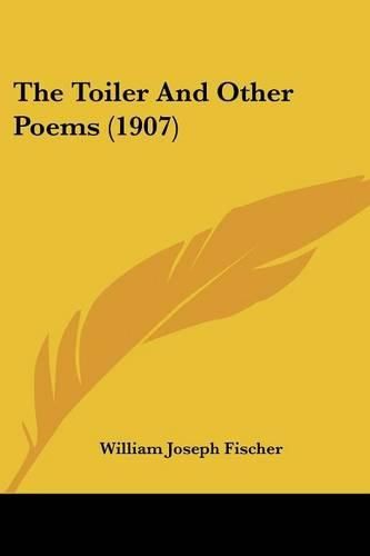 The Toiler and Other Poems (1907)