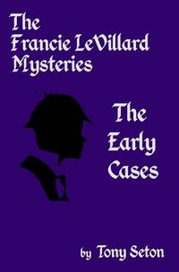 Cover image for The Francie LeVillard Mysteries - The Early Cases