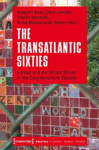 Cover image for The Transatlantic Sixties: Europe and the United States in the Counterculture Decade